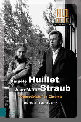 Danile Huillet, Jean-Marie Straub: "Objectivists" in Cinema - Turquety, Benot, and Fendt, Ted (Translated by)