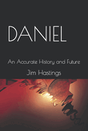 Daniel: An Accurate History and Future
