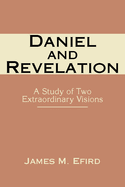 Daniel and Revelation: A Study of Two Extraordinary Visions