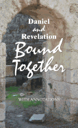 Daniel and Revelation Bound Together: With Annotations