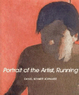 Daniel Bennett Schwartz: Portrait of the Artist, Running