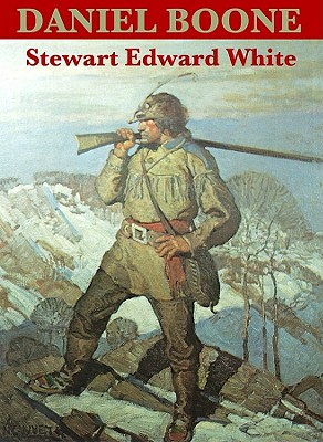 Daniel Boone - White, Stuart Edward, and Todd, Raymond (Read by), and White, Stewart Edward