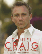 Daniel Craig: Ultimate Professional - O'Brien, Daniel