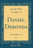 Daniel Deronda, Vol. 3 (Classic Reprint)