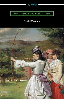 Daniel Deronda: (with an Introduction by Esther Wood) - Eliot, George, and Wood, Esther (Introduction by)