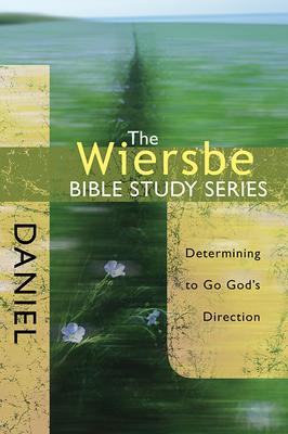 Daniel: Determining to Go God's Direction - Wiersbe, Warren W, Dr.