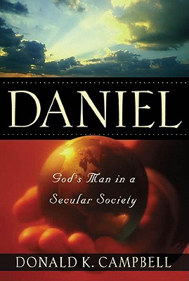 Daniel: God's Man in a Secular Society - Campbell, Donald K