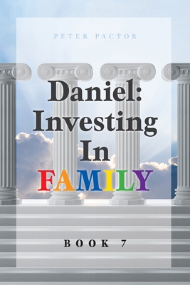 Daniel: Investing in Family - Pactor, Peter