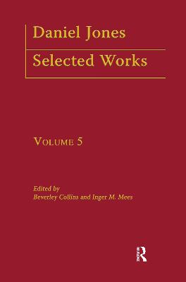 Daniel Jones, Selected Works: Volume V - Collins, Beverley (Editor), and Mees, Inger M. (Editor)