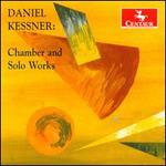 Daniel Kessner: Chamber & Solo Works