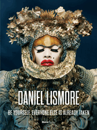 Daniel Lismore: Be Yourself, Everyone Else Is Already Taken
