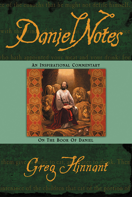 Daniel Notes: An Inspirational Commentary on the Book of Daniel - Hinnant, Greg