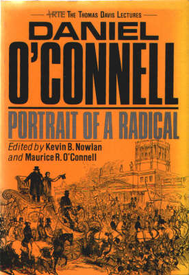 Daniel O'Connell, Portrait of a Radical - Nowlan, Kevin B. (Editor), and O'Connell, Maurice R. (Editor)