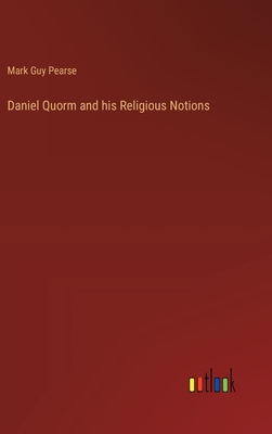 Daniel Quorm and his Religious Notions - Pearse, Mark Guy