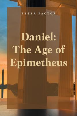 Daniel: The Age of Epimetheus - Pactor, Peter