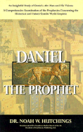 Daniel the Prophet - Hutchings, Noah W