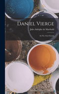 Daniel Vierge: Sa Vie, Son Oeuvre