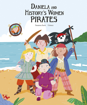 Daniela and History's Women Pirates - Isern, Susanna