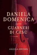 Daniela Domenica and the Guarneri Di Ges: Volume 1
