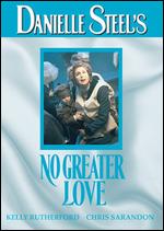 Danielle Steel's: No Greater Love - Richard T. Heffron