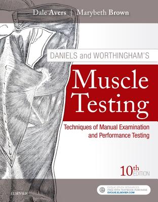 Daniels and Worthingham's Muscle Testing: Techniques of Manual Examination and Performance Testing - Brown, Marybeth, and Avers, Dale