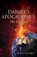Daniel's Apocalypse I: The Prophecy