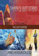Daniel's Last Stand: Volume 1 the Lost Scepter