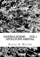 Daniel's Poems Vol.1 Apollyons Arrival: Answers for the Masses.