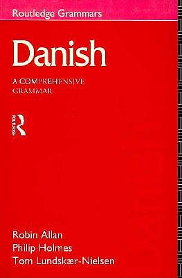 Danish: A Comprehensive Grammar - Lundskaer-Nielsen, Tom, Dr., and Holmes, Philip, and Allan, Robin