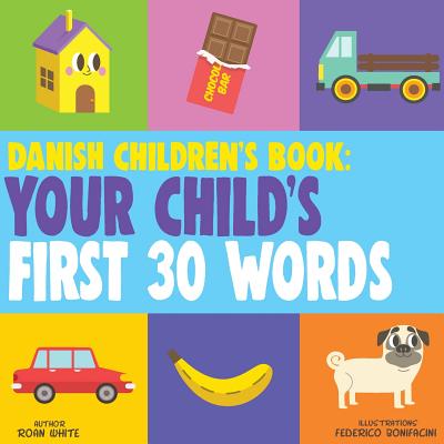 Danish Children's Book: Your Child's First 30 Words - White, Roan