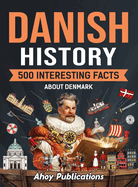 Danish History: 500 Interesting Facts About Denmark