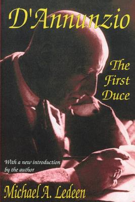 D'Annunzio: The First Duce - Ledeen, Michael