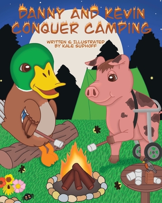 Danny and Kevin Conquer Camping - Sudhoff, Kale, and Perry Suarez, Cheyanne (Editor)