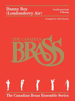 Danny Boy (Londonderry Air) for Brass Quintet - Hal Leonard Corp (Creator), and Canadian Brass, and Hudson, Caleb