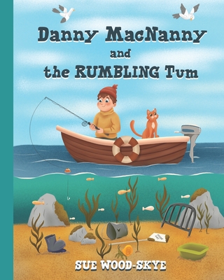 Danny MacNanny and the Rumbling Tum - Wood-Skye, Sue