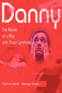 Danny: The Murder of a Man with Down Syndrome