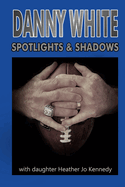 Danny White: Spotlights & Shadows