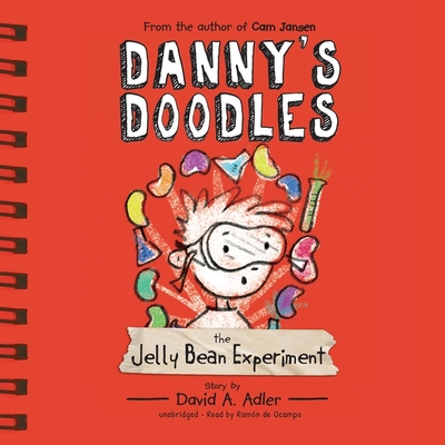 Danny's Doodles: The Jelly Bean Experiment - Adler, David A, and de Ocampo, Ramn (Read by)