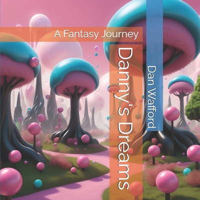 Danny's Dreams: A Fantasy Journey - Wafford, Dan