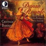 Danse Royale: Music of the French Baroque Court & Theatre