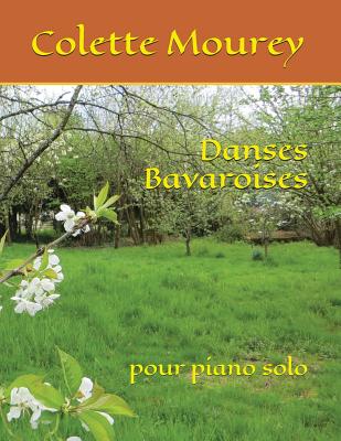 Danses Bavaroises: Pour Piano Solo - Mourey, Colette