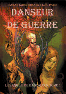 Danseur de Guerre: L'?vangile de Bastaleck Tome I