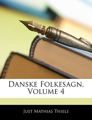 Danske Folkesagn, Volume 4 - Thiele, Just Mathias