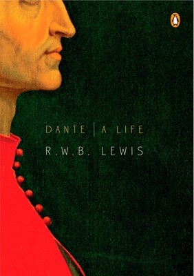 Dante: A Life - Lewis, R W B