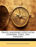 Dante Alighieri's Gottliche Comodie: Theil. Das Paradies