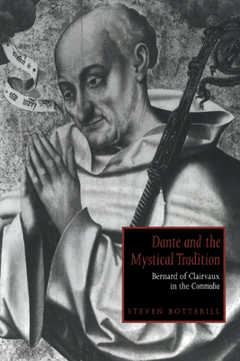 Dante and the Mystical Tradition: Bernard of Clairvaux in the Commedia - Botterill, Steven