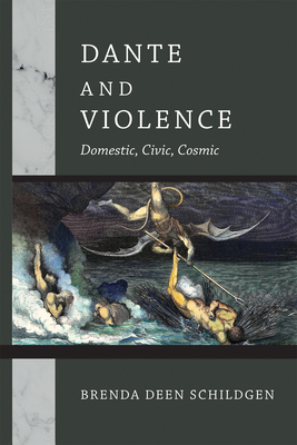 Dante and Violence: Domestic, Civic, Cosmic - Schildgen, Brenda Deen