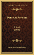 Dante at Ravenna: A Study (1898)