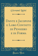 Dante E Jacopone E Loro Contatti Di Pensiero E Di Forma (Classic Reprint)