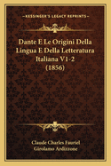 Dante E Le Origini Della Lingua E Della Letteratura Italiana V1-2 (1856)